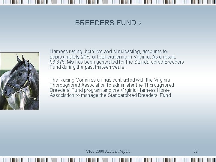 BREEDERS FUND 2 Harness racing, both live and simulcasting, accounts for approximately 20% of