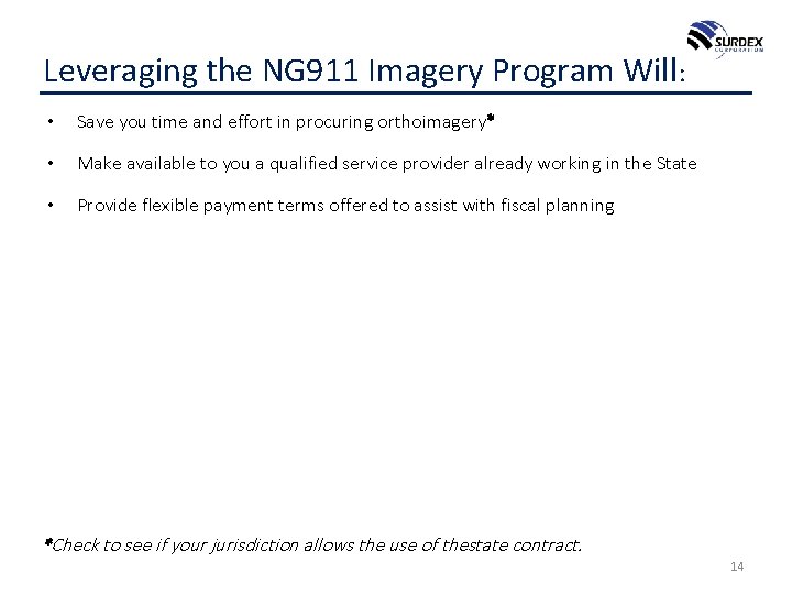 Leveraging the NG 911 Imagery Program Will: • Save you time and effort in