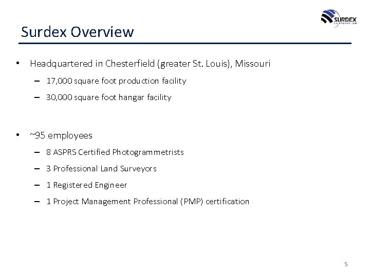 Surdex Overview • Headquartered in Chesterfield (greater St. Louis), Missouri – 17, 000 square