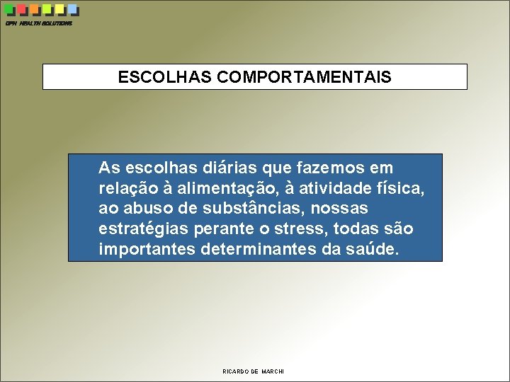 CPH HEALTH SOLUTIONS ESCOLHAS COMPORTAMENTAIS As escolhas diárias que fazemos em relação à alimentação,