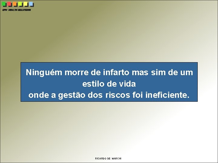 CPH HEALTH SOLUTIONS Ninguém morre de infarto mas sim de um estilo de vida