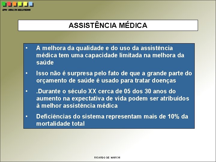 CPH HEALTH SOLUTIONS ASSISTÊNCIA MÉDICA • A melhora da qualidade e do uso da