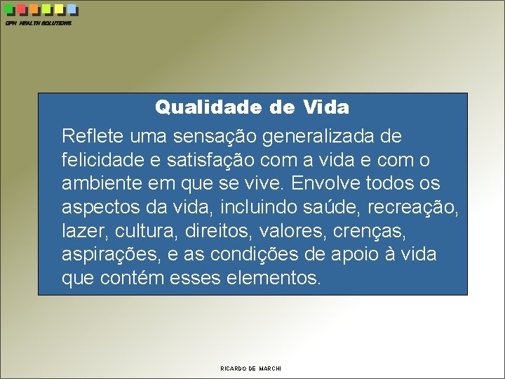 CPH HEALTH SOLUTIONS Qualidade de Vida Reflete uma sensação generalizada de felicidade e satisfação