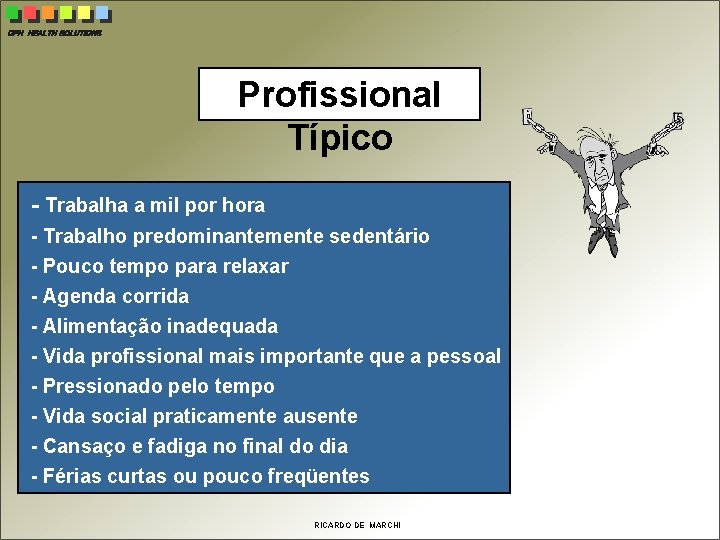 CPH HEALTH SOLUTIONS Profissional Típico - Trabalha a mil por hora - Trabalho predominantemente