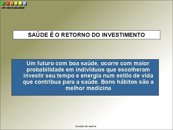 CPH HEALTH SOLUTIONS SAÚDE É O RETORNO DO INVESTIMENTO Um futuro com boa saúde,