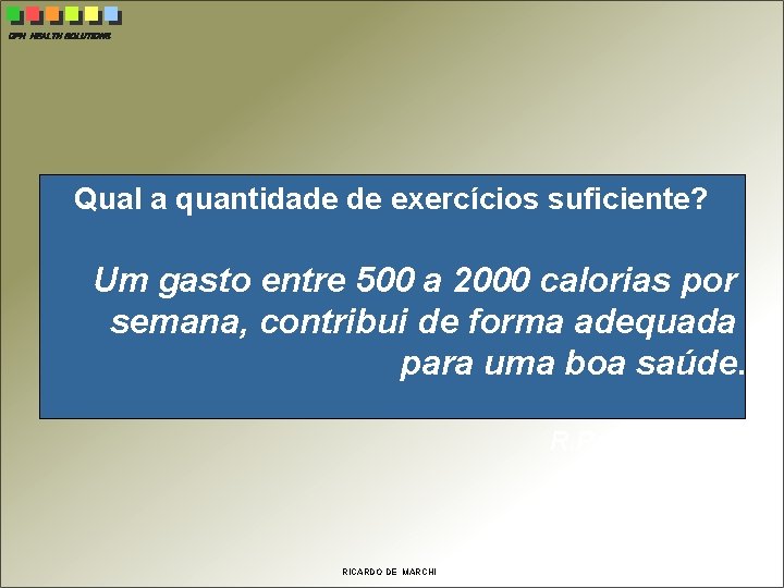 CPH HEALTH SOLUTIONS Qual a quantidade de exercícios suficiente? Um gasto entre 500 a