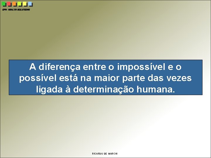 CPH HEALTH SOLUTIONS A diferença entre o impossível e o possível está na maior