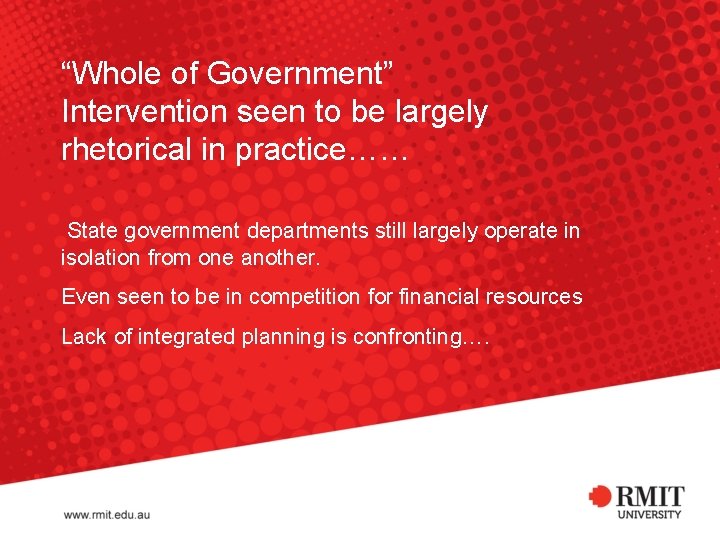 “Whole of Government” Intervention seen to be largely rhetorical in practice…… State government departments