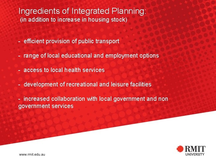 Ingredients of Integrated Planning: (in addition to increase in housing stock) - efficient provision
