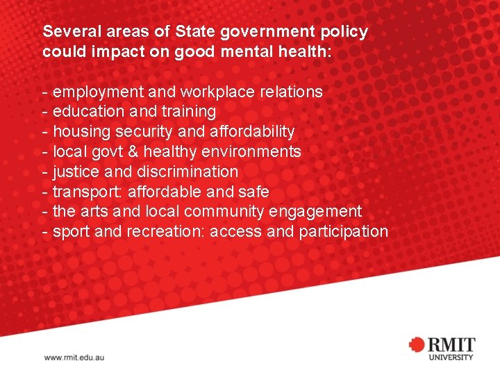 Several areas of State government policy could impact on good mental health: - employment