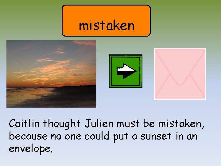 mistaken Caitlin thought Julien must be mistaken, because no one could put a sunset