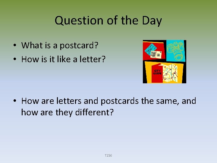 Question of the Day • What is a postcard? • How is it like