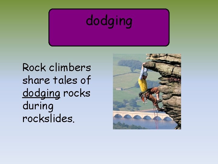 dodging Rock climbers share tales of dodging rocks during rockslides. 