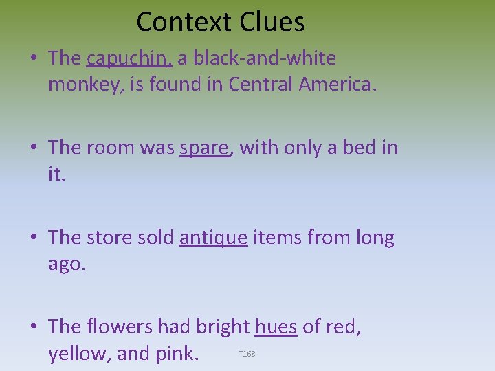 Context Clues • The capuchin, a black-and-white monkey, is found in Central America. •