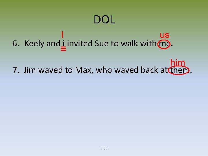 DOL I us 6. Keely and i invited Sue to walk with me. him