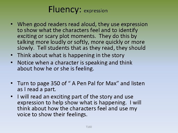 Fluency: expression • When good readers read aloud, they use expression to show what