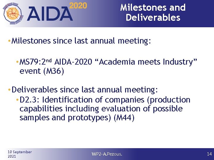 Milestones and Deliverables • Milestones since last annual meeting: • MS 79: 2 nd