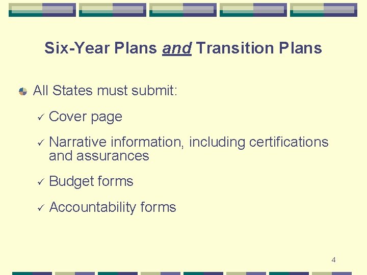 Six-Year Plans and Transition Plans All States must submit: ü Cover page ü Narrative