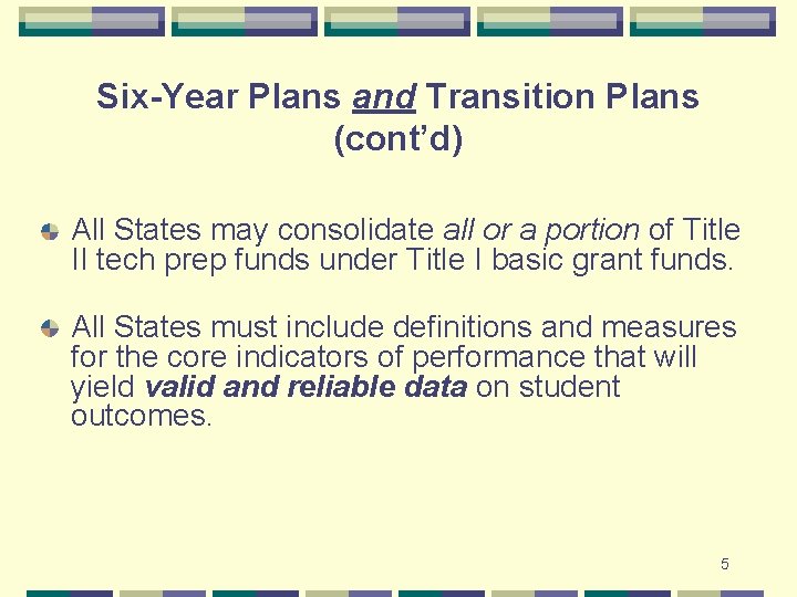 Six-Year Plans and Transition Plans (cont’d) All States may consolidate all or a portion
