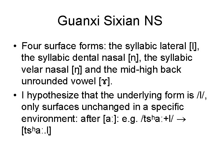 Guanxi Sixian NS • Four surface forms: the syllabic lateral [l ], the syllabic