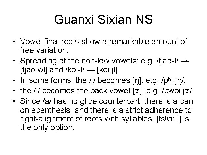 Guanxi Sixian NS • Vowel final roots show a remarkable amount of free variation.