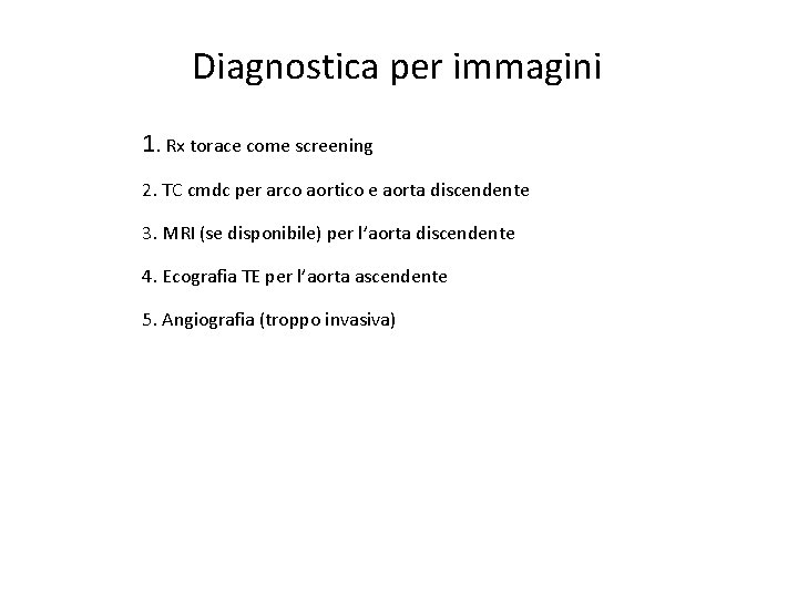 Diagnostica per immagini 1. Rx torace come screening 2. TC cmdc per arco aortico