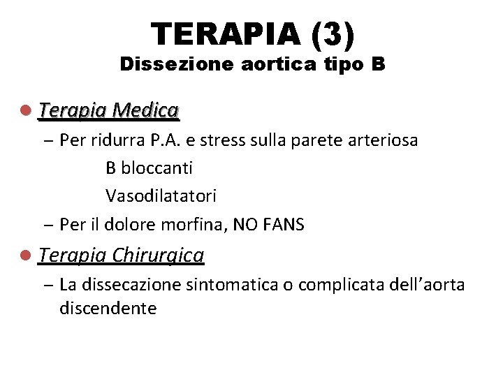 TERAPIA (3) Dissezione aortica tipo B l Terapia Medica – Per ridurra P. A.