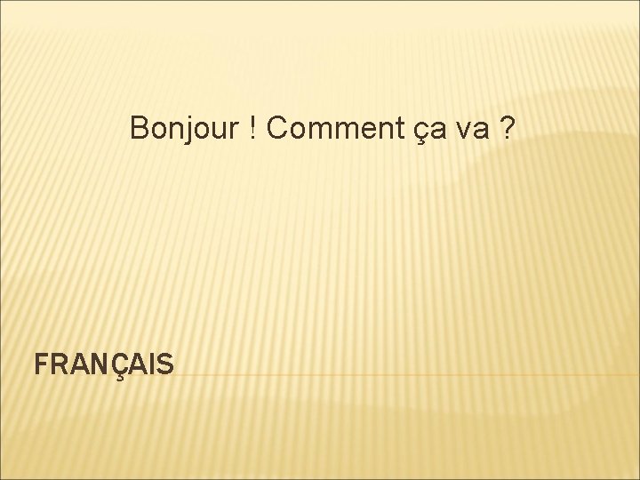 Bonjour ! Comment ça va ? FRANÇAIS 