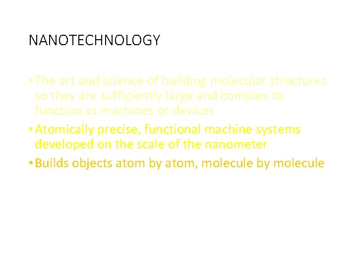 NANOTECHNOLOGY • The art and science of building molecular structures so they are sufficiently