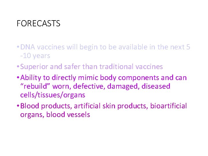 FORECASTS • DNA vaccines will begin to be available in the next 5 -10