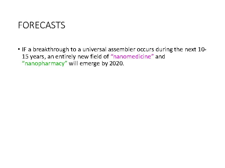 FORECASTS • IF a breakthrough to a universal assembler occurs during the next 1015