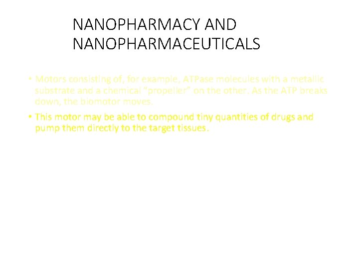 NANOPHARMACY AND NANOPHARMACEUTICALS • Motors consisting of, for example, ATPase molecules with a metallic