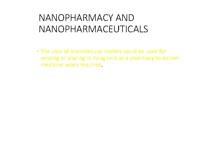 NANOPHARMACY AND NANOPHARMACEUTICALS • The uses of biomolecular motors could be used for sensing