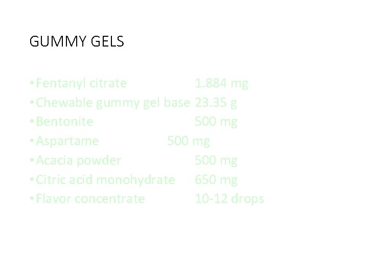 GUMMY GELS • Fentanyl citrate 1. 884 mg • Chewable gummy gel base 23.