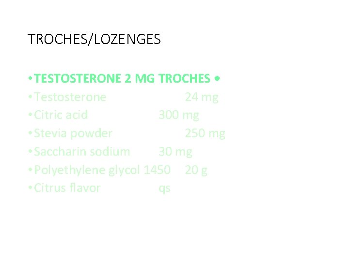 TROCHES/LOZENGES • TESTOSTERONE 2 MG TROCHES • • Testosterone 24 mg • Citric acid