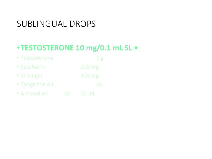 SUBLINGUAL DROPS • TESTOSTERONE 10 mg/0. 1 m. L SL • • Testosterone •