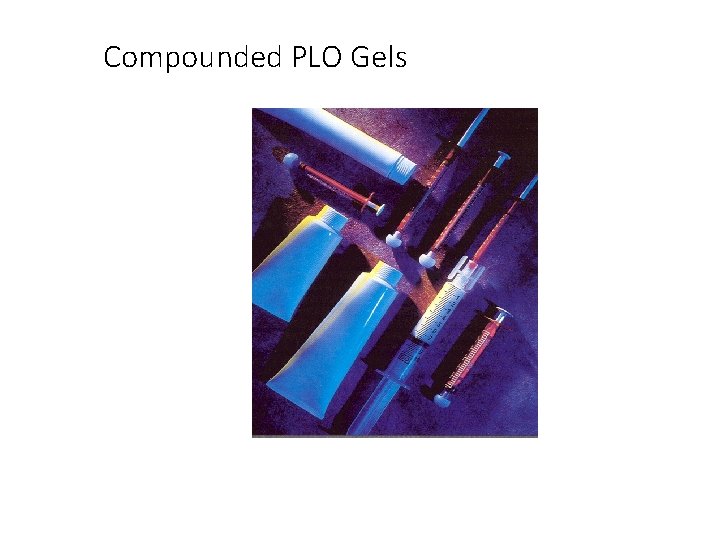 Compounded PLO Gels 