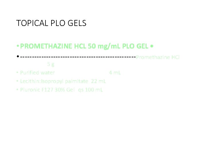 TOPICAL PLO GELS • PROMETHAZINE HCL 50 mg/m. L PLO GEL • • -------------------------Promethazine