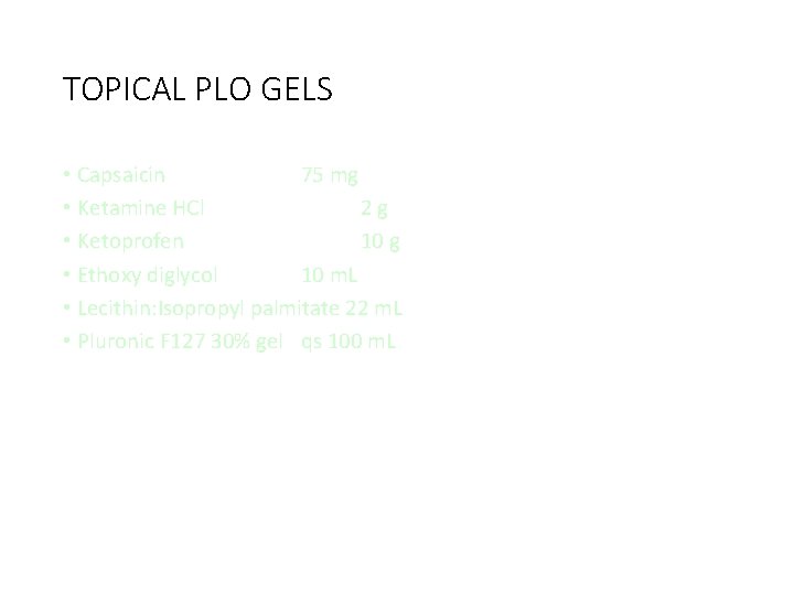 TOPICAL PLO GELS • Capsaicin 75 mg • Ketamine HCl 2 g • Ketoprofen