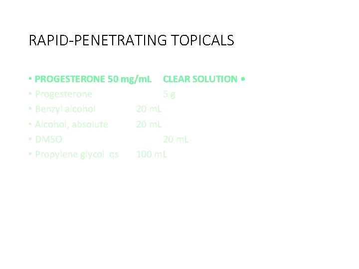 RAPID-PENETRATING TOPICALS • PROGESTERONE 50 mg/m. L CLEAR SOLUTION • • Progesterone 5 g
