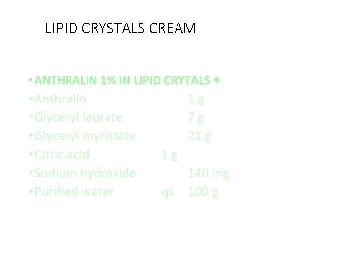 LIPID CRYSTALS CREAM • ANTHRALIN 1% IN LIPID CRYTALS • • Anthralin • Glyceryl
