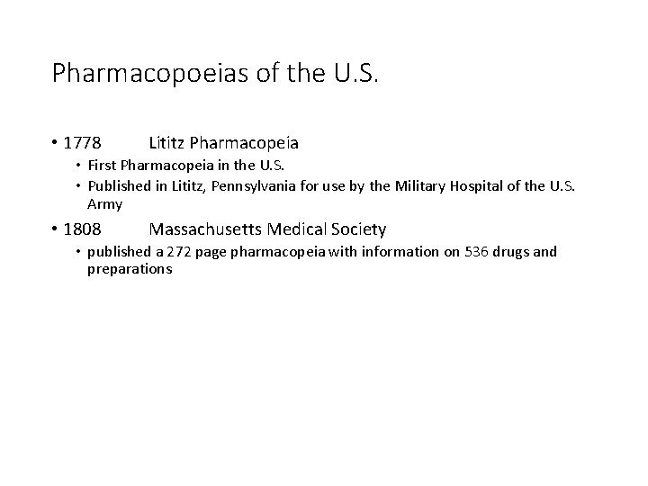 Pharmacopoeias of the U. S. • 1778 Lititz Pharmacopeia • First Pharmacopeia in the