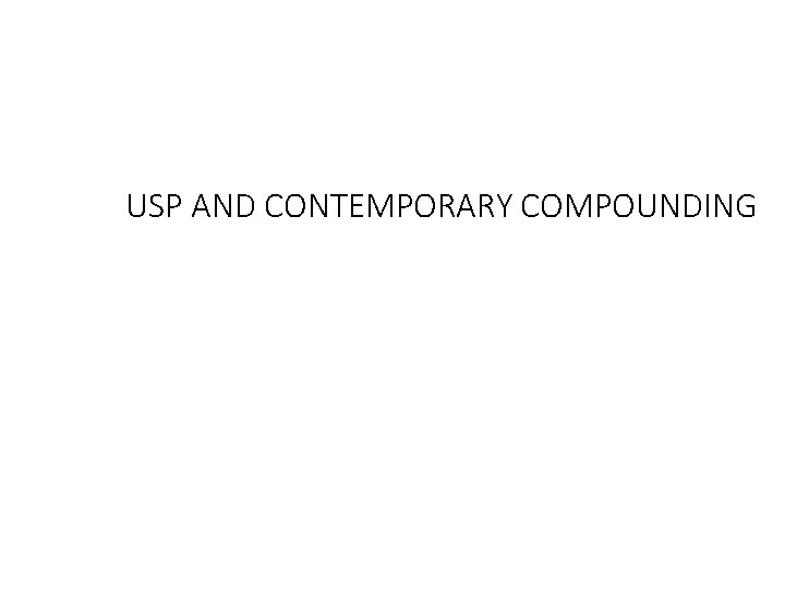 USP AND CONTEMPORARY COMPOUNDING 
