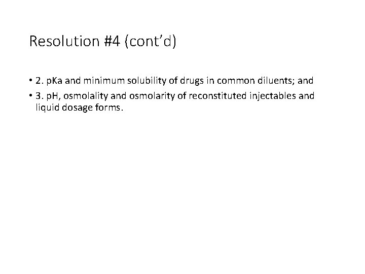 Resolution #4 (cont’d) • 2. p. Ka and minimum solubility of drugs in common