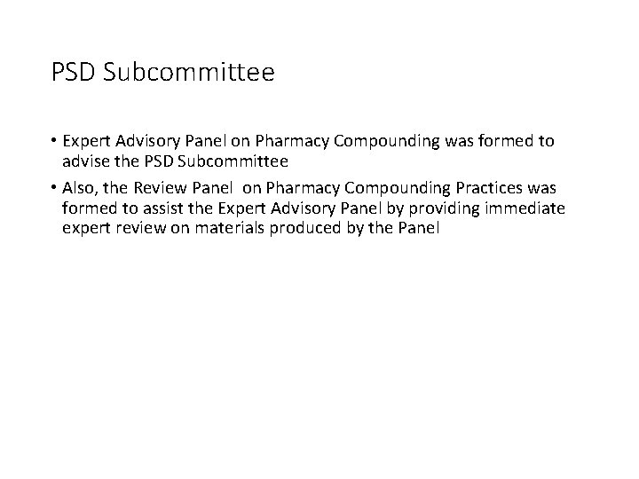 PSD Subcommittee • Expert Advisory Panel on Pharmacy Compounding was formed to advise the