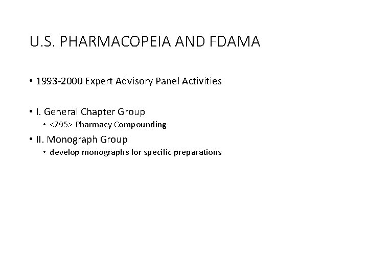 U. S. PHARMACOPEIA AND FDAMA • 1993 -2000 Expert Advisory Panel Activities • I.
