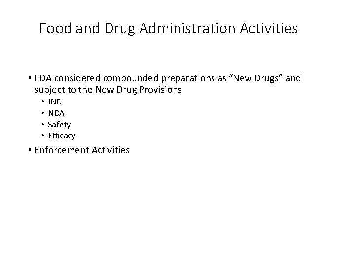Food and Drug Administration Activities • FDA considered compounded preparations as “New Drugs” and