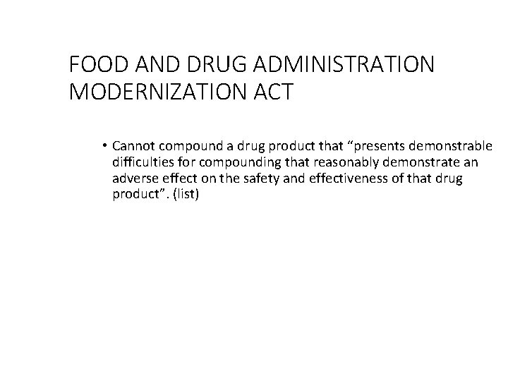 FOOD AND DRUG ADMINISTRATION MODERNIZATION ACT • Cannot compound a drug product that “presents