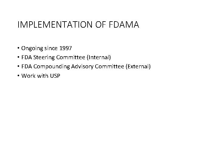 IMPLEMENTATION OF FDAMA • Ongoing since 1997 • FDA Steering Committee (Internal) • FDA
