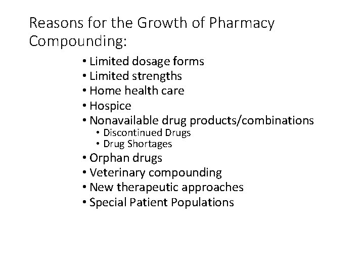 Reasons for the Growth of Pharmacy Compounding: • Limited dosage forms • Limited strengths